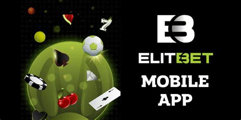 elitbet mobile app|Elitbet Mobile App за Android И IOS .